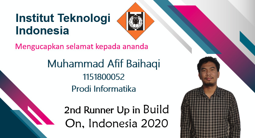 Selamat Kepada ananda Muhammad Afif Baihaqi – 1151800052 – Prodi Informatika – 2nd Runner Up in Build On, Indonesia 2020